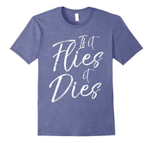 If It Flies It Dies Shirt Funny Hunter Dove Hunting Tee