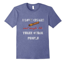 I Love Cigars and Maybe Like Three Other People T Shirt