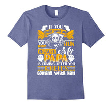 If You Mess With Me You Better Run, Papa T-Shirt