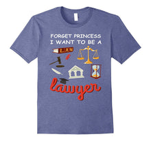 Forget Princess I Want to Be a Lawyer T-Shirt