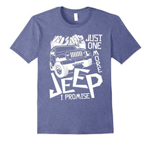 Just One More Jeep I Promise T Shirt