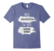 My Daughter Is My Superhero Shirt Xmas Gift Idea for Dad Mom
