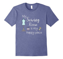 My Sewing Room Is My Happy Place Funny Sewing Quilting Shirt