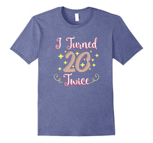 40th Birthday Shirt Gift Party Funny I Turned 20 Twice Forty