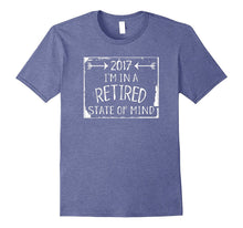 2017 I'm in a Retired State of Mind T Shirt Retirement