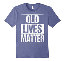 Old Lives Matter T-Shirt Men Women Elderly Seniors
