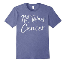 Not Today Cancer Shirt Support Cancer Awareness Tee