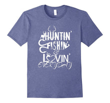 Huntin Fishin Lovin Every Day Country TShirt