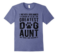 Never Dreamed to Be the Greatest Dog Aunt T-Shirt Funny Gift