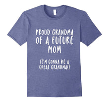Proud Grandma of a Future Mom I'm Gonna Be a Great Grandma