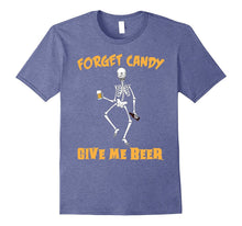 Forget Candy Give Me Beer Ghost Skeleton Halloween T-Shirt