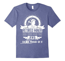 Retired Miner Been There Done That T Shirt