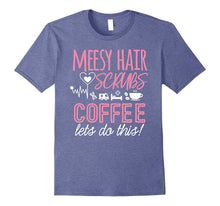 Nurse Shirt Messy Hair Scrubs Coffee Nurse Life Gift T-Shirt