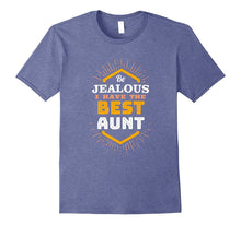 Be Jealous I Have the Best Aunt Cute and Funny Shirt