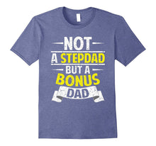 Funny Not a Stepdad but a Bonus Dad T-Shirt Fathers Day Gift