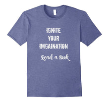 Ignite Your Imagination - Read a Book Shirt for Readers