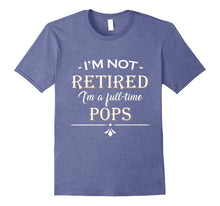 Mens I'm Not Retired - Full Time Pops T-Shirt