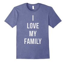 I Love My Family Fun Cool Mom Dad Kids Matching T-Shirt Gift