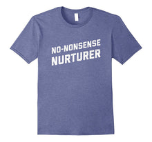 No-Nonsense Nurturer Shirt for Teacher, Nurse, or Parent