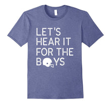 Let's Hear It for the Boys- Football T-Shirt